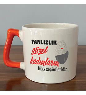 Yalnızlık Güzel Kadınların Lüks Seçimleridir Baskılı Kadınlar Günü Turuncu Kulplu D Kupa