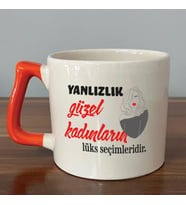 Yalnızlık Güzel Kadınların Lüks Seçimleridir Baskılı Kadınlar Günü Turuncu Kulplu D Kupa