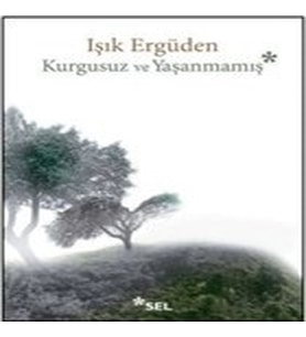 Kurgusuz ve Yaşanmamış