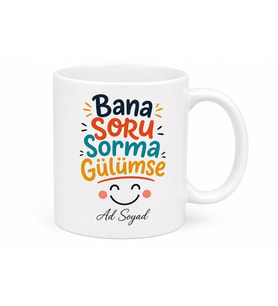 Bana Soru Sorma Gülümse Esprili Tasarım Hediyelik Kupa Bardak Hediye