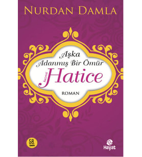 Hz. Hatice Aşka Adanmış Bir Ömür