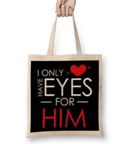 Cute I Only Have Eyes For Him Romantic Valentine s Bez Çanta Uzun Saplı