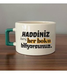 Haddiniz Hariç Her Boku Biliyorsunuz Baskılı Yeşil Kulplu C Fincan