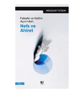 Felsefe ve Kelam Açısından Nefs ve Ahiret
