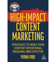 High-Impact Content Marketing: Strategies To Make Your Content Intentional, Engaging And Effective
