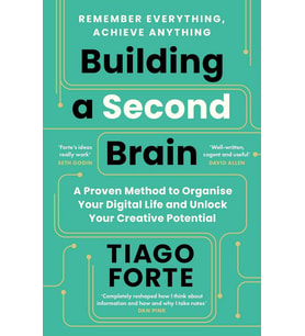 Building A Second Brain: A Proven Method To Organise Your Digital Life And Unlock Your Creative Pote