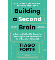 Building A Second Brain: A Proven Method To Organise Your Digital Life And Unlock Your Creative Pote