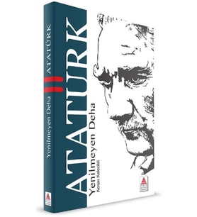 Yenilmeyen Deha Atatürk