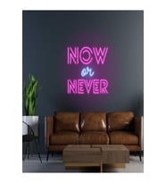 Now Or Never Yazılı Neon Tabela