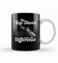 My Tap Shoes Make The Difference Dancer Kupa Bardak Porselen
