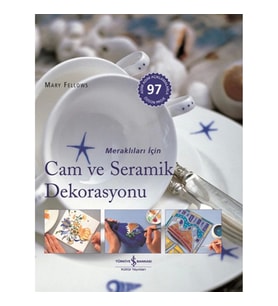Meraklıları İçin Cam ve Seramik Dekorasyonu