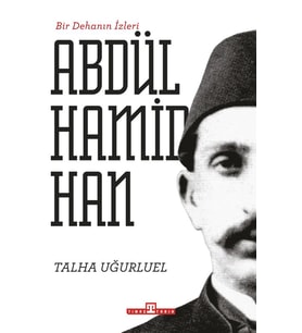 Bir Dehanın İzleri Abdülhamid Han