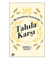 Tahıla Karşı - İlk Devletlerin Derin Tarihi