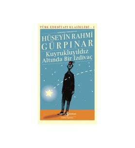 KUYRUKLU YILDIZ ALTINDA BİR İZDİVAÇ -  TÜRK EDEBİYATI KLASİKLERİ 17 (GÜNÜMÜZ TÜRKÇESİYLE)