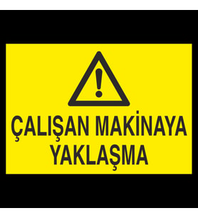 Çalışan Makinaya Yaklaşma Uyarı Levhası 20x30cm (Karışık)