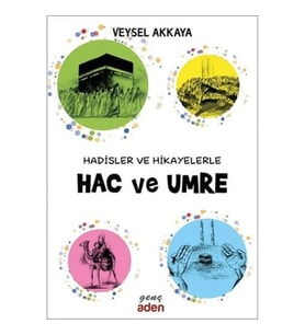 Hadisler ve Hikayelerle Hac ve Umre