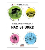 Hadisler ve Hikayelerle Hac ve Umre
