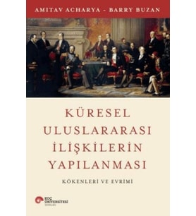 Küresel Uluslararası İlişkilerin Yapılanması Kökenleri ve Evrimi