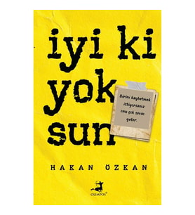 İYİ Kİ YOKSUN