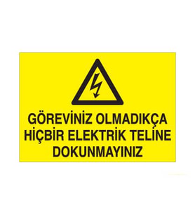 Göreviniz Olmadıkça Hiçbir Elektrik Teline Dokunma Uyarı Levhası 20x30cm (Karışık)