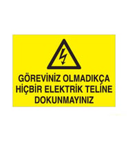 Göreviniz Olmadıkça Hiçbir Elektrik Teline Dokunma Uyarı Levhası 20x30cm (Karışık)