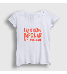 Presmono Kadın Beyaz I Hate Being Bipolar It's Awesome T-Shirt 502879tt (Beyaz)
