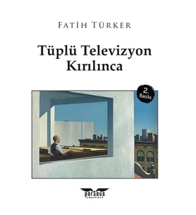 Tüplü Televizyon Kırılınca / Perseus Yayınevi / Fatih Türker