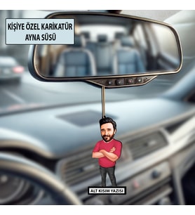 Kişiye Özel Karikatür Erkek Ayna Süsü – Araç İçi Esprili Hediyelik