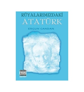 Rüyalarımızdaki Atatürk