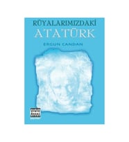 Rüyalarımızdaki Atatürk