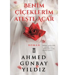 Benim Çiçeklerim Ateşte Açar