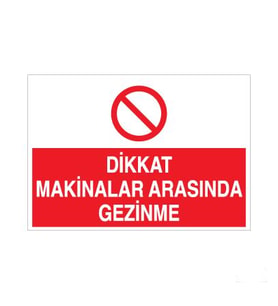 Dikkat Makinalar Arasında Uyarı Levhası 20x30cm (Karışık)