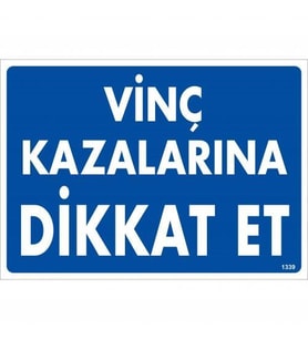 Vinç Kazalarına Dikkat Et Uyarı Levhası 25x35 KOD:1339