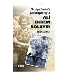 Şaziye Berin’E Mektuplarıyla Ali Ekrem Bolayır