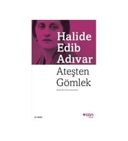 Ateşten Gömlek Halide Edib Adıvar Can Yay