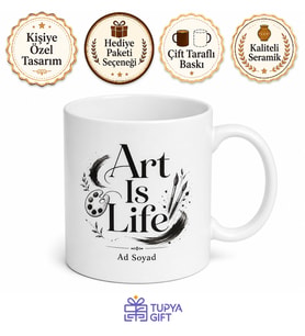 Art Is Life Baskılı Sanat Hayattır Diyenlere Özel İngilizce Çay Kupası Hediye