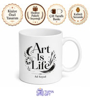 Art Is Life Baskılı Sanat Hayattır Diyenlere Özel İngilizce Çay Kupası Hediye