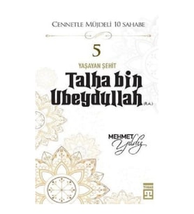 Hz.Talha Bin Ubeydullah (R.A) Cennetle Müjdeli 10 Sahabe
