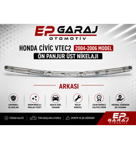 HONDA CİVİC VTEC2 2004-2006 MODEL MAKYAJLI KASA ÖN PANJUR ÜST NİKELAJI
