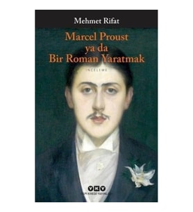 Marcel Proust ya da Bir Roman Yaratmak