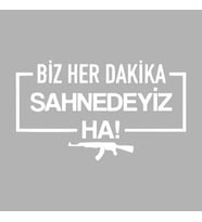 Biz Her Dakika Sahnedeyiz Ha! Araba Sticker siyah 16x10 CM (Beyaz)