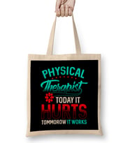 Physical Therapy Today It Hurts Tomorrow It Works Bez Çanta Uzun Saplı
