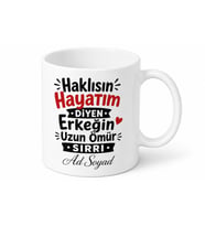 Haklısın Hayatım Diyen Erkeğin Uzun Ömür Sırrı Esprili Kupa Bardak Hediye