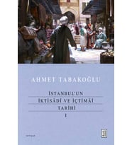 İstanbul’un İktisâdî ve İçtimâî Tarihi 1 Ahmet Tabakoğlu