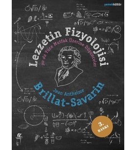 Lezzetin Fizyolojisi ya da Yüce Mutfak Üzerine Düşünceler