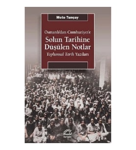 Osmanlı'dan Cumhuriyet'e Solun Tarihine Düşülen Notlar