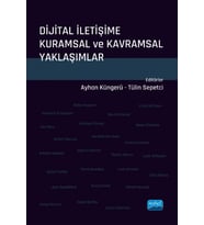 Dijital İletişime Kuramsal ve Kavramsal Yaklaşımlar