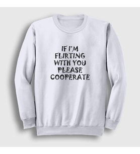 Presmono Unisex Beyaz If I'm Flirting Please Cooperate Sweatshirt 469791tt (Beyaz)