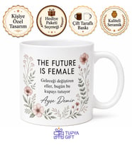 The Future Is Female Temalı Gelecek Kadınlarındır Özel Tasarım Porselen Kupa Hediye