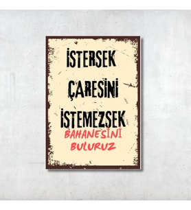 İstersek Çaresini İstemezsek Bahanesini Buluruz Retro MDF Tablo - 20x28 cm